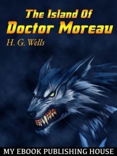 The Island Of Doctor Moreau (eBook, ePUB) - Wells, H. G.