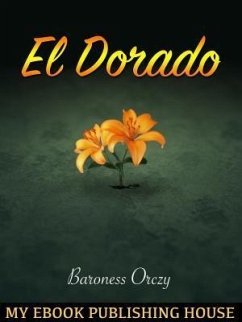 El Dorado (eBook, ePUB) - Orczy, Baroness