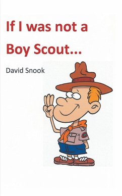If I Was Not a Boy Scout (eBook, ePUB) - Snook, David