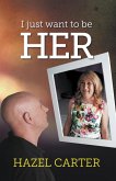 I Just Want to be Her (eBook, ePUB)