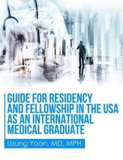 Guide for Residency and Fellowship in the USA as an International Medical Graduate (eBook, ePUB) - Yoon, Uzung