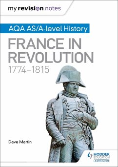 My Revision Notes: AQA AS/A-level History: France in Revolution, 1774-1815 (eBook, ePUB) - Martin, Dave