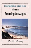 Sunshine and Ice Volume 11: Amazing Messages (eBook, ePUB) Sunshine and Ice Volume 11: Amazing Messages (eBook, ePUB)