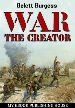 War the Creator (eBook, ePUB) - Burgess, Gelett