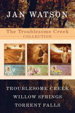 Cover The Troublesome Creek Collection: Troublesome Creek / Willow Springs / Torrent Falls (eBook, ePUB)