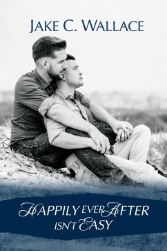 Happily Ever After Isn't Easy (eBook, ePUB) - Wallace, Jake C.
