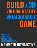 Build a 3d Virtual Reality Whackamole Game (eBook, ePUB)