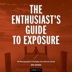 The Enthusiast's Guide to Exposure (eBook, ePUB)
