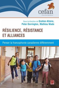 Resilience, resistance et alliances : Penser la francophonie canadienne differemment (eBook, PDF) Cover Resilience, resistance et alliances : Penser la francophonie canadienne differemment (eBook, PDF)