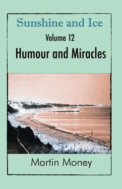 Sunshine and Ice Volume 12: Humour and Miracles (eBook, ePUB) - Money, Martin