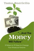 And The Money Will Follow - 29 Ways in 29 Days to Change Your Finances Forever (eBook, ePUB)