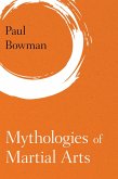 Mythologies of Martial Arts (eBook, ePUB) Mythologies of Martial Arts (eBook, ePUB)