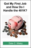 Got My First Job and How Do I Handle the 401K? (eBook, ePUB)