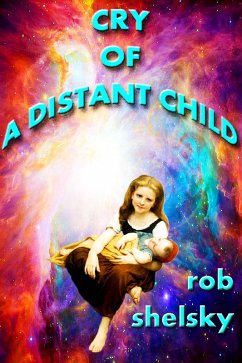 Cry Of A Distant Child (eBook, ePUB) - Rob Shelsky