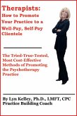 Therapists: How to Promote Your Practice to a Well-Pay, Self-Pay Clientele (eBook, ePUB)