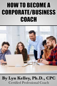 How to Become a Corporate or Business Coach (eBook, ePUB) Cover How to Become a Corporate or Business Coach (eBook, ePUB)