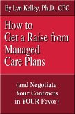 How to Get a Raise from Managed Care Plans and Negotiate Your Contracts (eBook, ePUB)