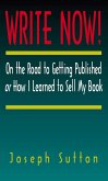 Write Now! On the Road to Getting Published or How I Learned to Sell My Book (eBook, ePUB)