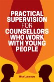 Practical Supervision for Counsellors Who Work with Young People (eBook, ePUB)