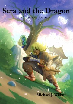 Sera and the Dragon (The Sakamota Journals, #1) (eBook, ePUB) - Wilbur, Michael James