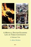 Medical Doctor Examines Life on Three Continents, A Pakistani View (eBook, ePUB) Medical Doctor Examines Life on Three Continents, A Pakistani View (eBook, ePUB)