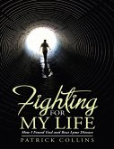 Fighting for My Life: How I Found God and Beat Lyme Disease (eBook, ePUB)