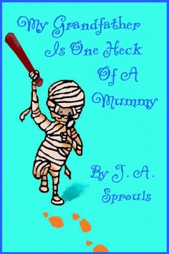 Cover My Grandfather Is One Heck Of A Mummy (Grandfather Mummy, #1) (eBook, ePUB)