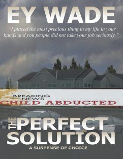 The Perfect Solution-A Suspense of Choices (eBook, ePUB) - Wade, Ey