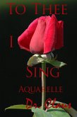 To Thee I Sing (Aquarelle) (eBook, ePUB)