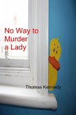 No Way to Murder a Lady (eBook, ePUB) No Way to Murder a Lady (eBook, ePUB)