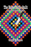The Name of the Quilt: Tales of Patchwork, Mayhem, and Murder (eBook, ePUB)