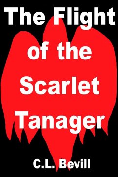 The Flight of the Scarlet Tanager (eBook, ePUB) - Bevill, C. L.