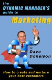 The Dynamic Manager's Guide To Marketing: How To Create And Nurture Your Best Customers (eBook, ePUB)