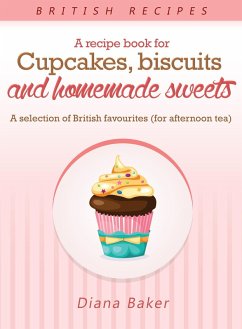 Cover A Recipe Book For Cupcakes, Biscuits and Homemade Sweets (eBook, ePUB)