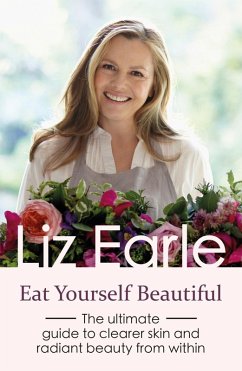 Eat Yourself Beautiful (eBook, ePUB) - Earle, Liz Eat Yourself Beautiful (eBook, ePUB) - Earle, Liz