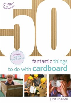 50 Fantastic Things to Do with Cardboard (eBook, PDF) - Horvath, Judit