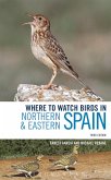 Where to Watch Birds in Northern and Eastern Spain (eBook, ePUB)