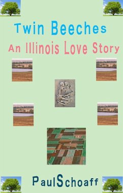 Twin Beeches -- An Illinois Love Story (eBook, ePUB) - Schoaff, Paul