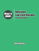 Dan's 300+ Delicious Low Carb Recipes for All Occasions! (eBook, ePUB)