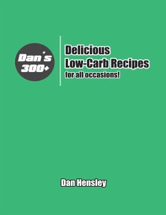 Dan's 300+ Delicious Low Carb Recipes for All Occasions! (eBook, ePUB) Cover Dan's 300+ Delicious Low Carb Recipes for All Occasions! (eBook, ePUB)