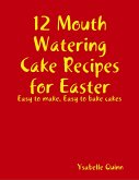 12 Mouth Watering Cake Recipes for Easter (eBook, ePUB)