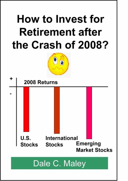 How to Invest for Retirement After the Crash of 2008 (eBook, ePUB) How to Invest for Retirement After the Crash of 2008 (eBook, ePUB)