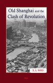 Old Shanghai and the Clash of Revolution (eBook, ePUB)
