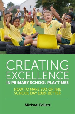 Creating Excellence in Primary School Playtimes (eBook, ePUB) - Follett, Michael