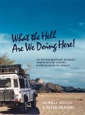 What the Hell Are We Doing Here! [Across the Sahara to West and Central Africa by Land Rover] (eBook, ePUB)