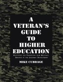 A Veteran's Guide to Higher Education: Surviving the Transition from Military Service to the Academic Environment (eBook, ePUB) A Veteran's Guide to Higher Education: Surviving the Transition from Military Service to the Academic Environment (eBook, ePUB)