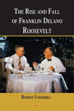 Rise and Fall of Franklin Delano Roosevelt (eBook, ePUB) - Underhill, Robert