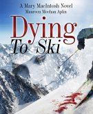 Dying to Ski, a Mary MacIntosh novel (eBook, ePUB) Dying to Ski, a Mary MacIntosh novel (eBook, ePUB)