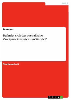 Befindet sich das australische Zweiparteiensystem im Wandel? (eBook, PDF)