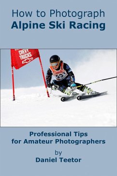 How to Photograph Alpine Ski Racing (eBook, ePUB) - Teetor, Daniel